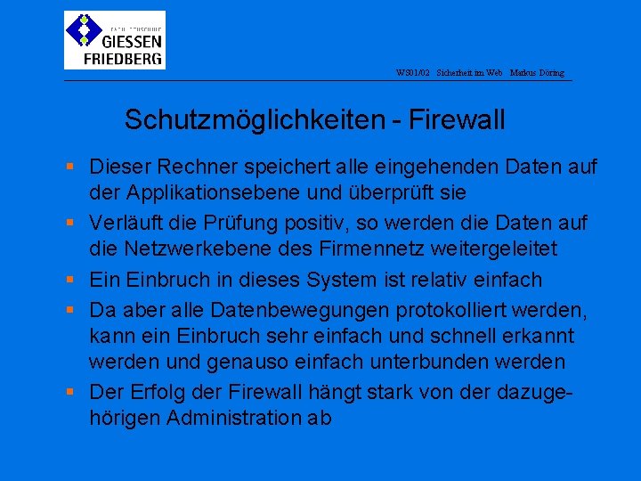 WS 01/02 Sicherheit im Web Markus Döring Schutzmöglichkeiten - Firewall § Dieser Rechner speichert