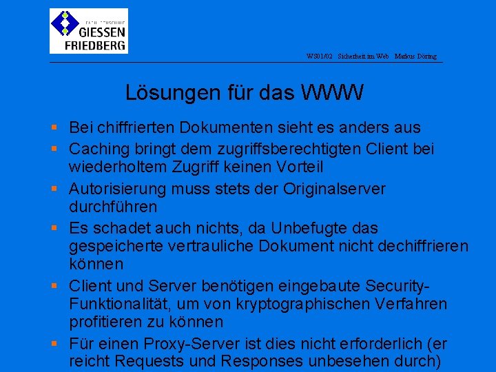 WS 01/02 Sicherheit im Web Markus Döring Lösungen für das WWW § Bei chiffrierten