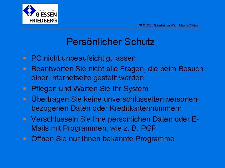 WS 01/02 Sicherheit im Web Markus Döring Persönlicher Schutz § PC nicht unbeaufsichtigt lassen