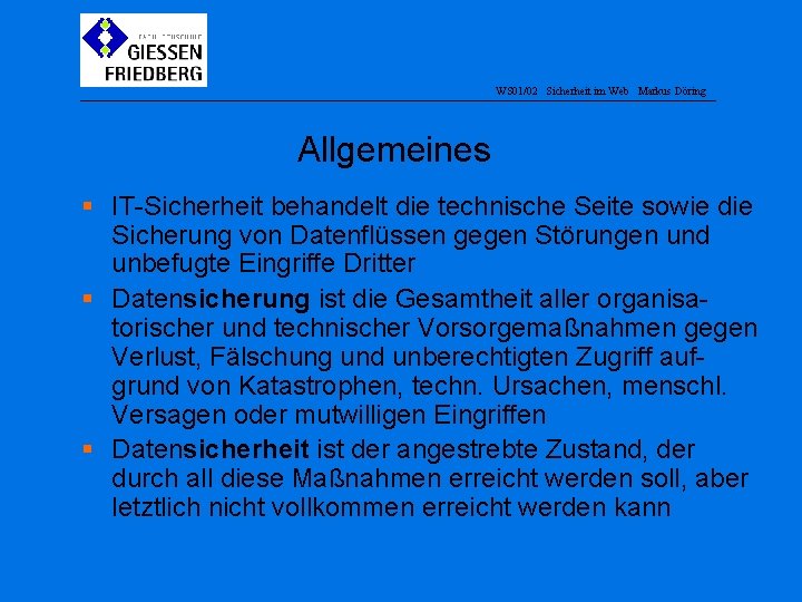 WS 01/02 Sicherheit im Web Markus Döring Allgemeines § IT-Sicherheit behandelt die technische Seite