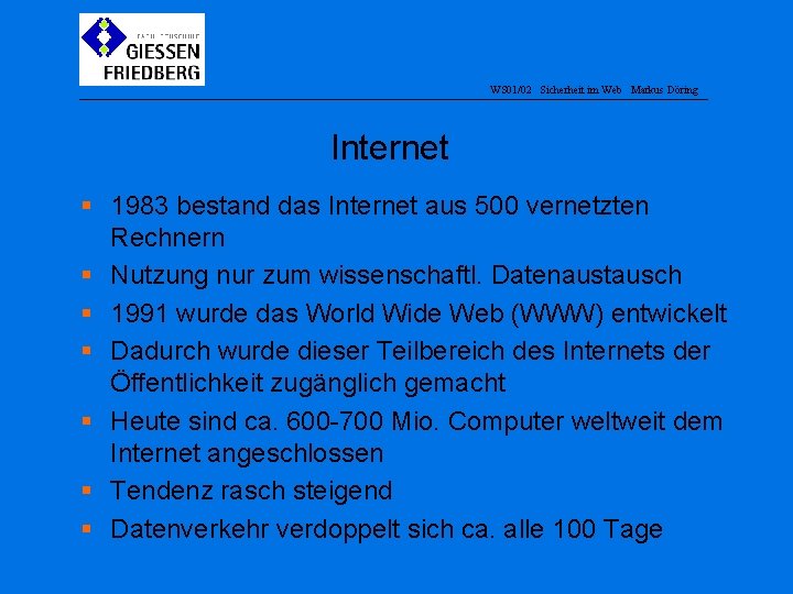 WS 01/02 Sicherheit im Web Markus Döring Internet § 1983 bestand das Internet aus