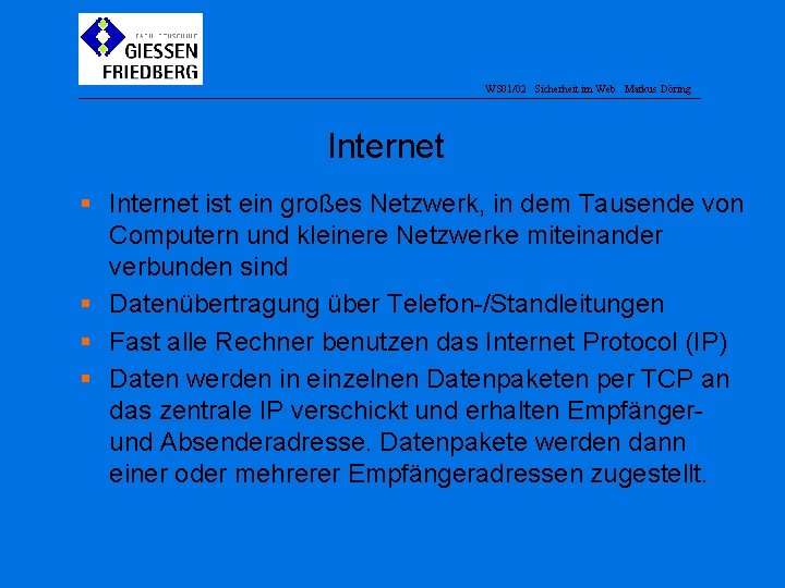 WS 01/02 Sicherheit im Web Markus Döring Internet § Internet ist ein großes Netzwerk,