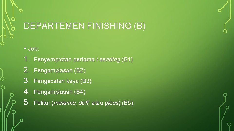 DEPARTEMEN FINISHING (B) • Job: 1. Penyemprotan pertama / sanding (B 1) 2. Pengamplasan