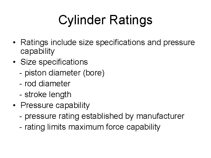 Cylinder Ratings • Ratings include size specifications and pressure capability • Size specifications -