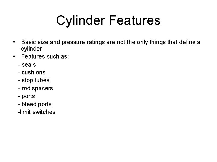 Cylinder Features • Basic size and pressure ratings are not the only things that
