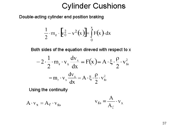 Cylinder Cushions Double-acting cylinder end position braking Both sides of the equation direved with