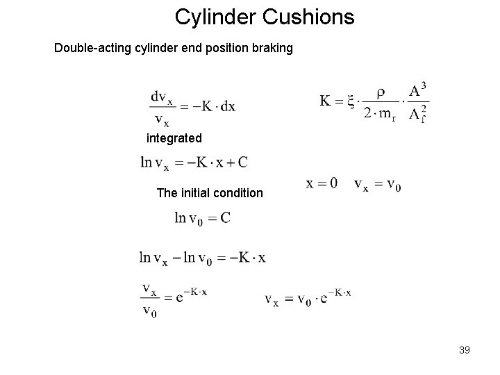 Cylinder Cushions Double-acting cylinder end position braking integrated The initial condition 39 