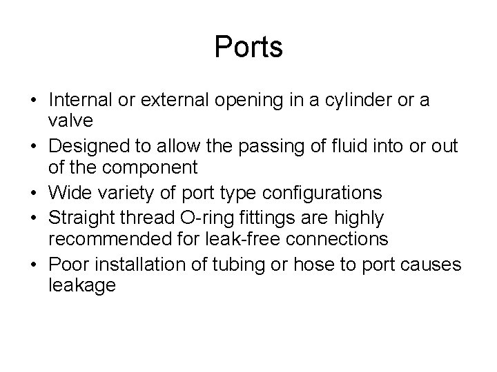 Ports • Internal or external opening in a cylinder or a valve • Designed