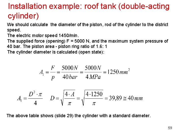 Installation example: roof tank (double-acting cylinder) We should calculate the diameter of the piston,