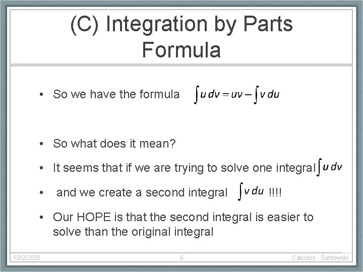 (C) Integration by Parts Formula • So we have the formula • So what
