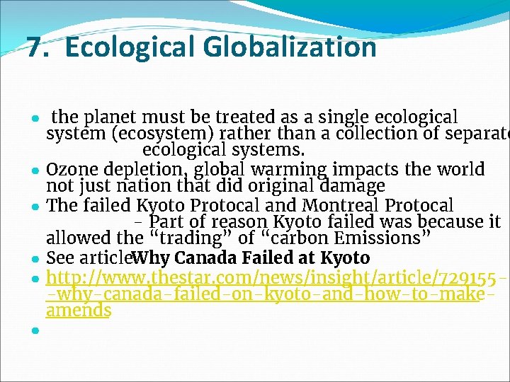 7. Ecological Globalization ● the planet must be treated as a single ecological system