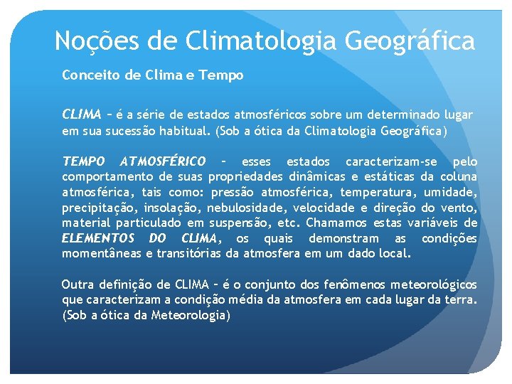 Noções de Climatologia Geográfica Conceito de Clima e Tempo CLIMA - é a série