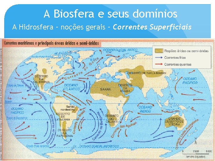 A Biosfera e seus domínios A Hidrosfera – noções gerais – Correntes Superficiais 