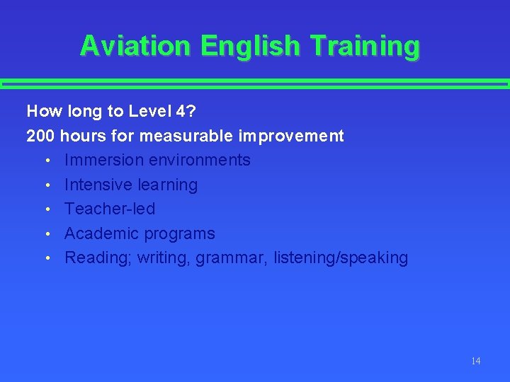 Aviation English Training How long to Level 4? 200 hours for measurable improvement •