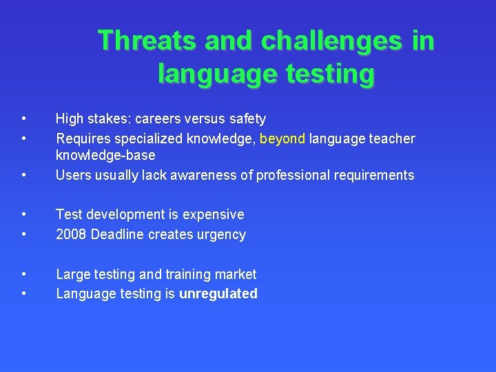 Threats and challenges in language testing • • • High stakes: careers versus safety