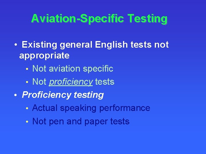 Aviation-Specific Testing • Existing general English tests not appropriate • Not aviation specific •