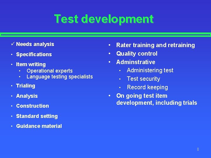 Test development ü Needs analysis • Specifications • Item writing • Operational experts •