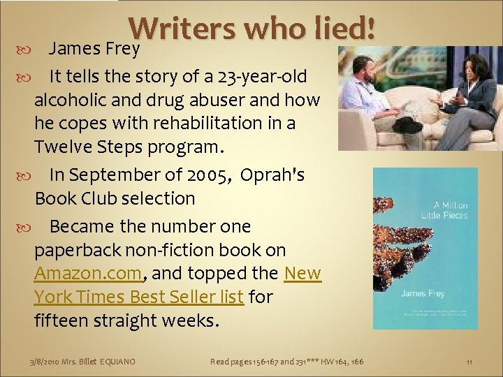  Writers who lied! James Frey It tells the story of a 23 -year-old