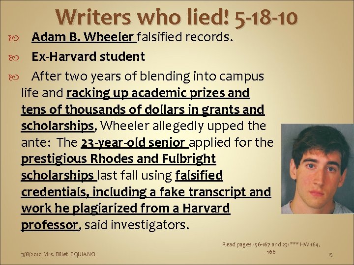 Writers who lied! 5 -18 -10 Adam B. Wheeler falsified records. Ex-Harvard student After