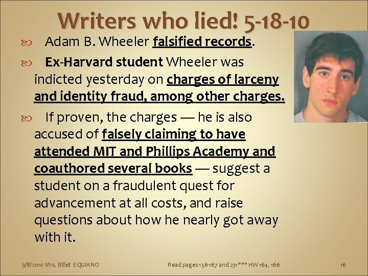 Writers who lied! 5 -18 -10 Adam B. Wheeler falsified records. Ex-Harvard student Wheeler