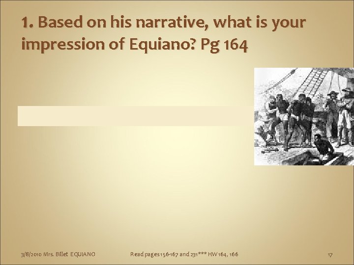 1. Based on his narrative, what is your impression of Equiano? Pg 164 3/8/2010