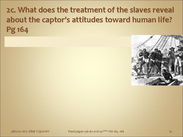 2 c. What does the treatment of the slaves reveal about the captor’s attitudes