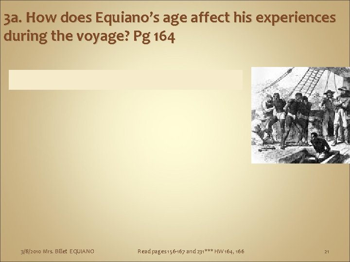 3 a. How does Equiano’s age affect his experiences during the voyage? Pg 164