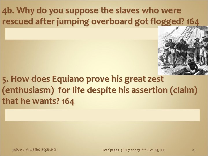 4 b. Why do you suppose the slaves who were rescued after jumping overboard