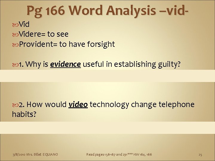 Pg 166 Word Analysis –vid- Videre= to see Provident= to have forsight 1. Why