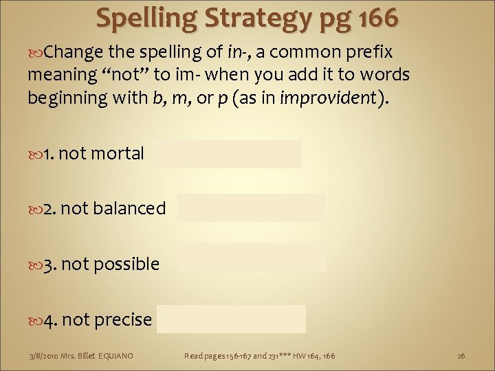 Spelling Strategy pg 166 Change the spelling of in-, a common prefix meaning “not”