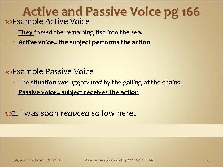 Active and Passive Voice pg 166 Example Active Voice They tossed the remaining fish