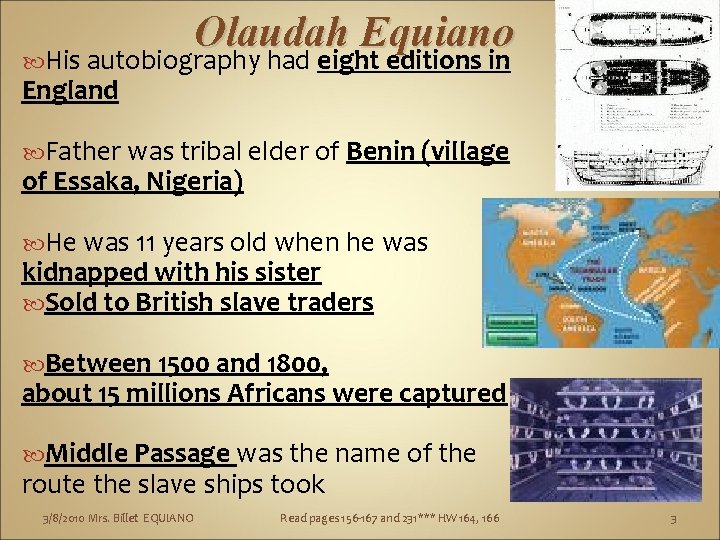 Olaudah Equiano His autobiography had eight editions in England Father was tribal elder of