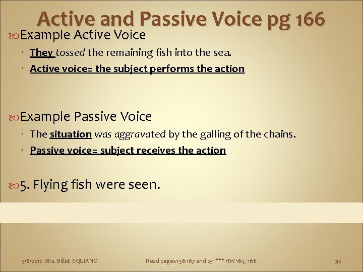 Active and Passive Voice pg 166 Example Active Voice They tossed the remaining fish