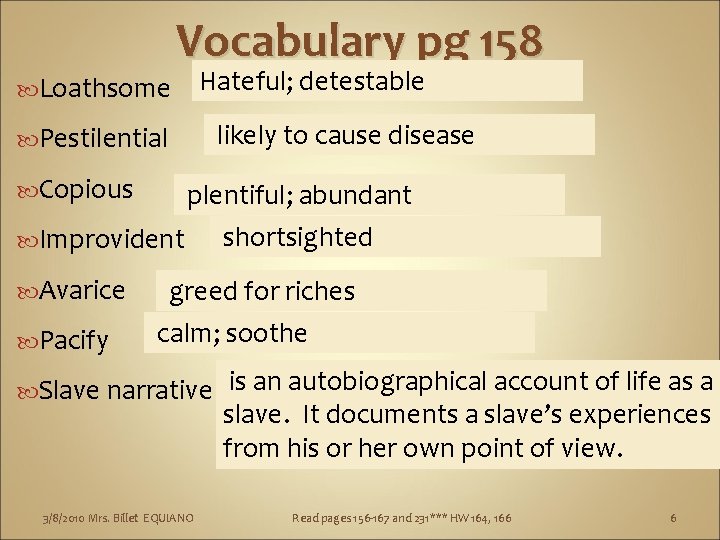  Loathsome Vocabulary pg 158 Hateful; detestable Pestilential likely to cause disease Copious plentiful;