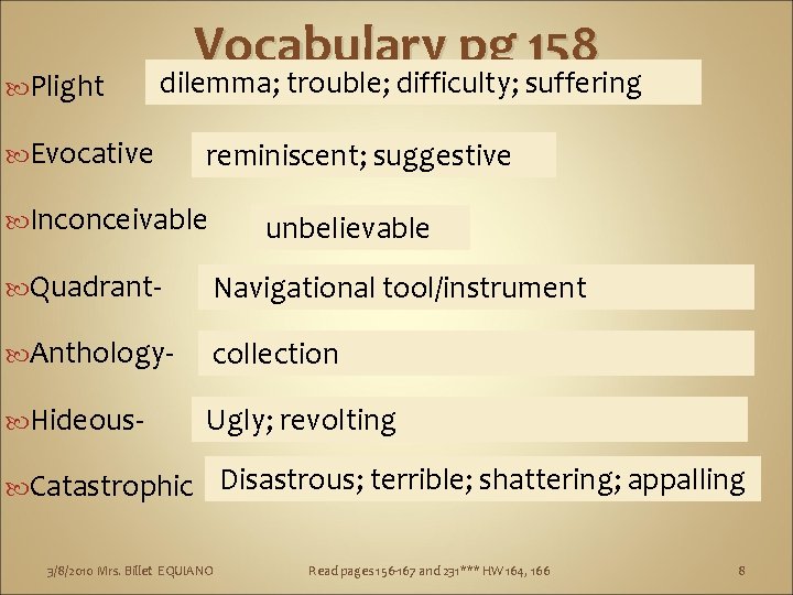  Plight Vocabulary pg 158 dilemma; trouble; difficulty; suffering Evocative reminiscent; suggestive Inconceivable unbelievable