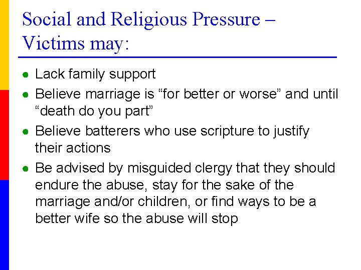 Social and Religious Pressure – Victims may: ● Lack family support ● Believe marriage