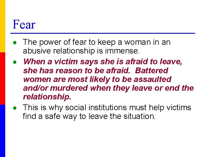 Fear ● The power of fear to keep a woman in an abusive relationship