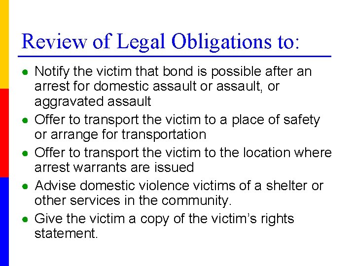 Review of Legal Obligations to: ● Notify the victim that bond is possible after