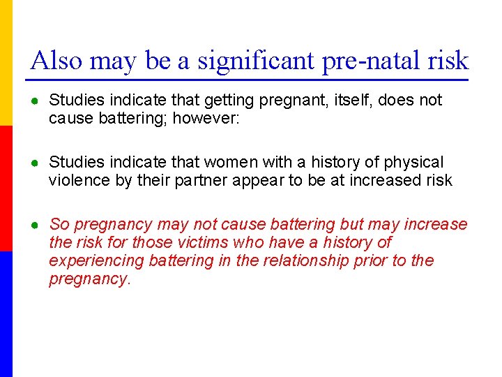 Also may be a significant pre-natal risk ● Studies indicate that getting pregnant, itself,