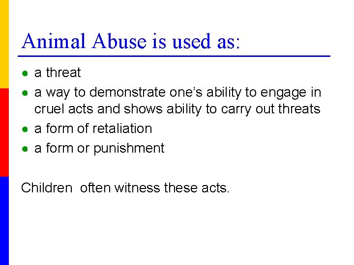 Animal Abuse is used as: ● a threat ● a way to demonstrate one’s