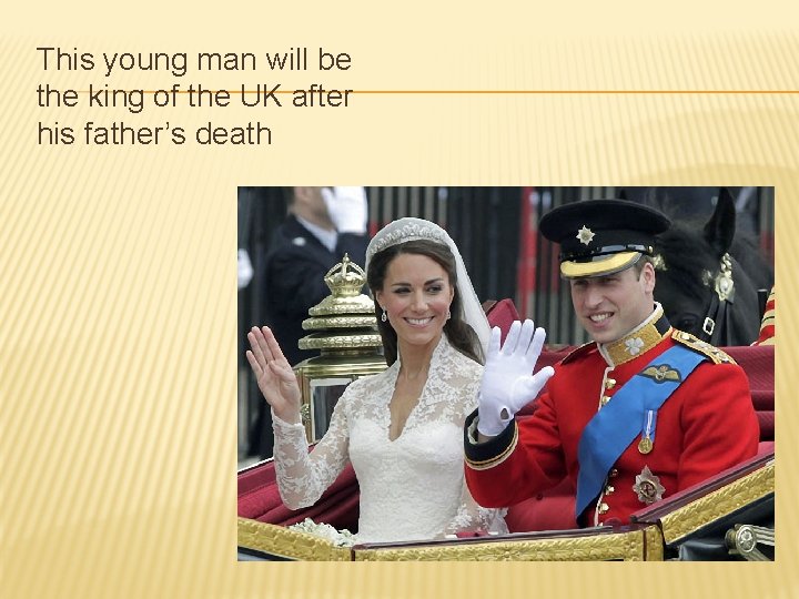 This young man will be the king of the UK after his father’s death