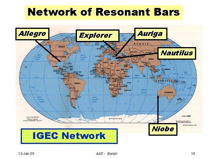 Network of Resonant Bars Allegro Explorer Auriga Nautilus IGEC Network 13 -Jan-05 AAS -