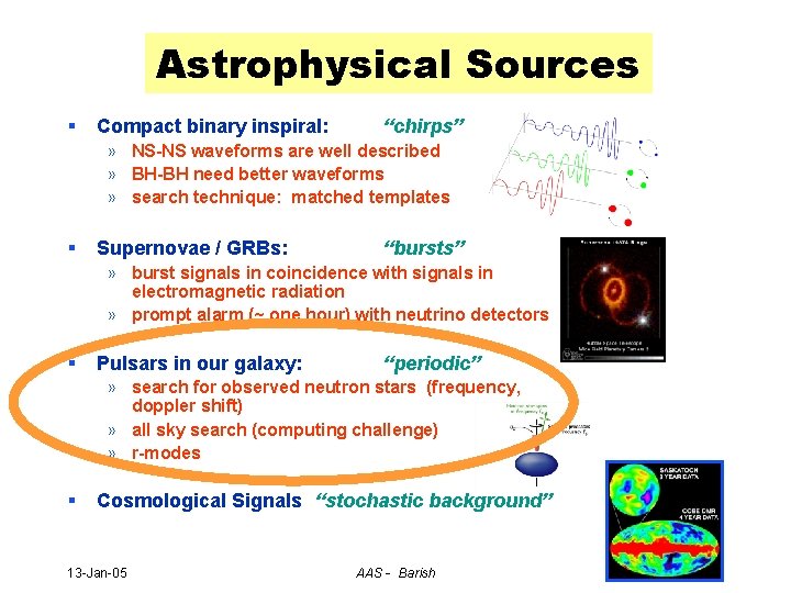 Astrophysical Sources § Compact binary inspiral: “chirps” » NS-NS waveforms are well described »