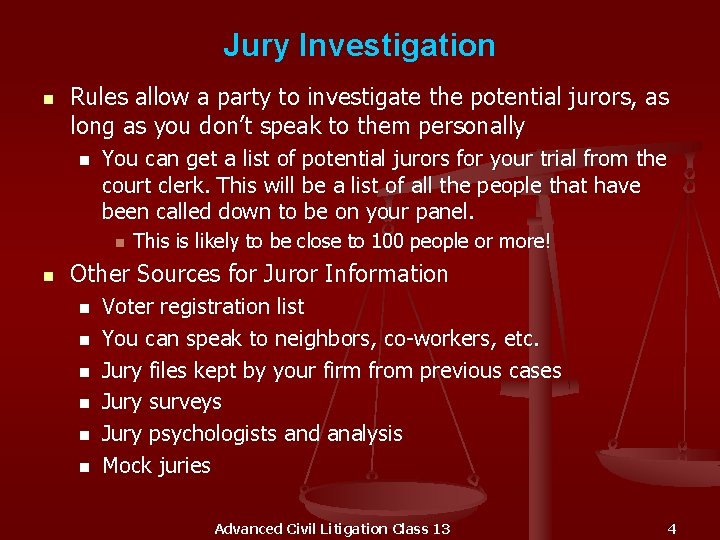 Jury Investigation n Rules allow a party to investigate the potential jurors, as long