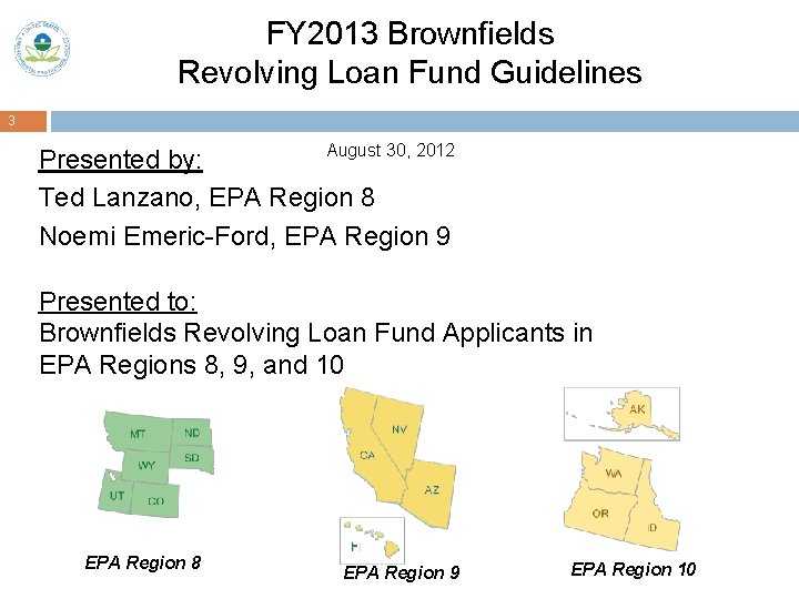 FY 2013 Brownfields Revolving Loan Fund Guidelines 3 August 30, 2012 Presented by: Ted