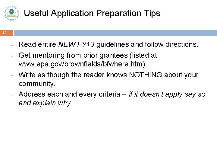 Useful Application Preparation Tips 43 • • Read entire NEW FY 13 guidelines and