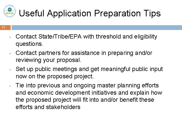 Useful Application Preparation Tips 45 • • Contact State/Tribe/EPA with threshold and eligibility questions.