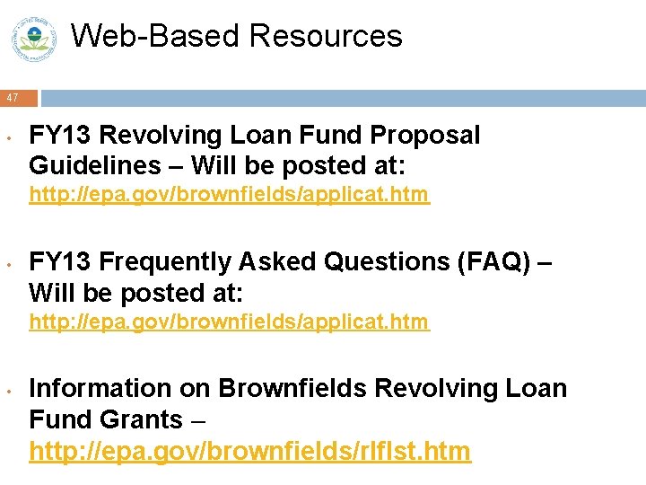 Web-Based Resources 47 • FY 13 Revolving Loan Fund Proposal Guidelines – Will be
