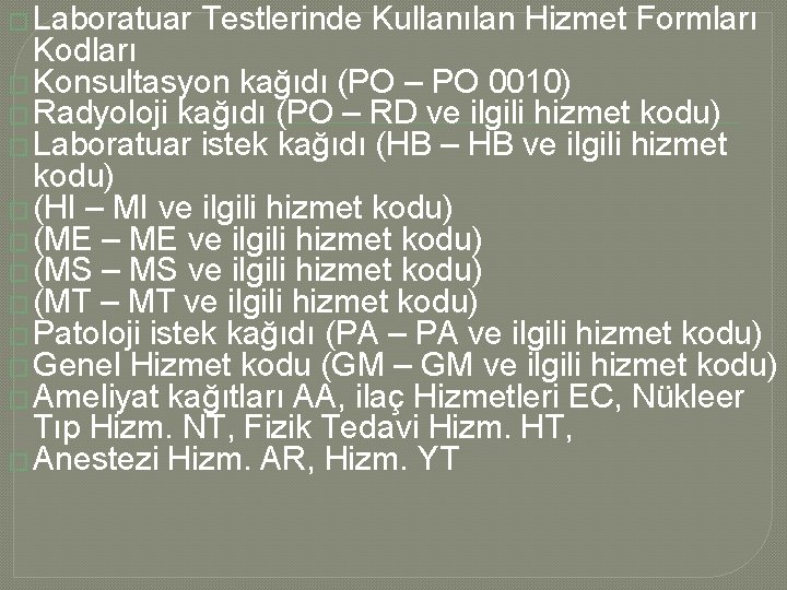 � Laboratuar Testlerinde Kullanılan Hizmet Formları Kodları � Konsultasyon kağıdı (PO – PO 0010)