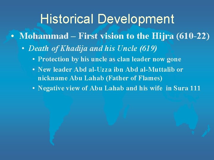 Historical Development • Mohammad – First vision to the Hijra (610 -22) • Death